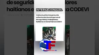 Varios muertos tras presunto enfrentamiento entre personal de seguridad y trabajadores haitianos en