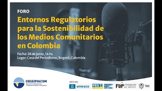 Foro: Entornos regulatorios para la sostenibilidad de los medios comunitarios en Colombia.