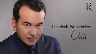 Ozodbek Nazarbekov - Ona | Озодбек Назарбеков - Она (live version)