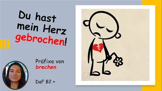 Du hast mein Herz gebrochen! - Präfixe von brechen (B2 / C1/ C2) - Teil 1