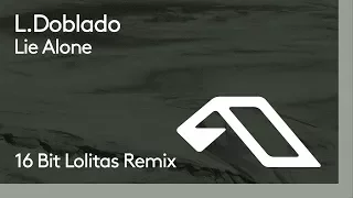 L. Doblado - Lie Alone (16 Bit Lolitas Remix)