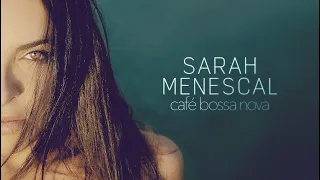 Sarah Menescal - Café Bossa Nova - New Album!