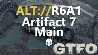 GTFO ALT://R6A1 "Artifact 7" Main