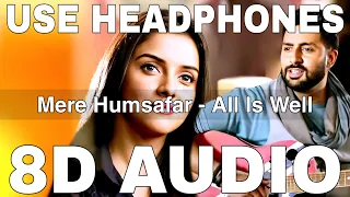Mere Humsafar (8D Audio) || All Is Well || Mithoon || Tulsi Kumar || Abhishek Bachchan, Asin