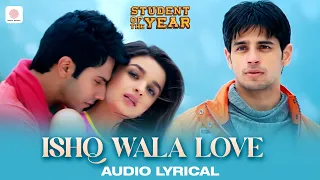 Ishq Wala Love Lyrical Video | SOTY | Alia Bhatt | Sidharth Malhotra | Varun Dhawan