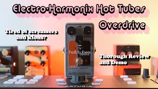 Electro-Harmonix Hot Tubes Nano Overdrive | Affordable Greatness | Thorough Review & Demo