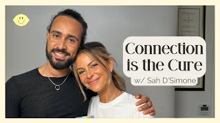 Connection is the Cure w/ Sah D’Simone
