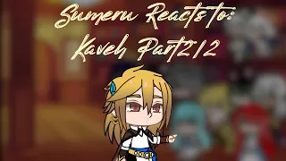 Sumeru reacts to: Kaveh Part 2/2