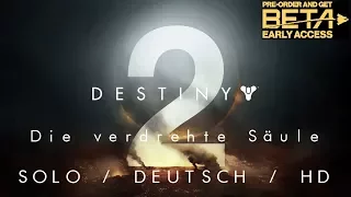Destiny 2 Strike: Die verdrehte Säule (SOLO - Deutsch HD)