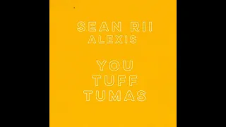 Sean Rii - You Tuff Tumas ft. Alexis  (Audio)