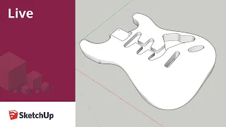 Live Modeling a Guitar in SketchUp