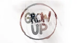 GROW UP / Trailer