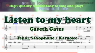 Listen to my heart - Gareth Gates (Tenor/Soprano Saxophone Sheet Music Bb Key / Karaoke / Easy Solo)