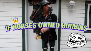 If Horses Owned Humans