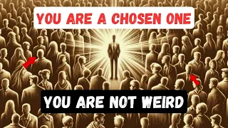 8 Signs You are NOT Weird, You are CHOSEN | All Chosen Ones Must Watch