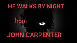 JOHN CARPENTER'S HE WALKS BY NIGHT FROM LOST THEMES VOL IV NOIR-PLUS BIG CARPENTER MUSIC ANALYSIS!