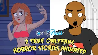 2 TRUE ONLYFANS HORROR STORIES ANIMATED REACTION