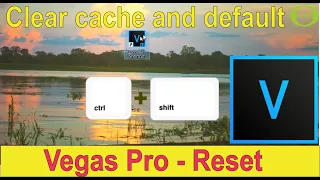 How to default Vegas Pro 17, 18, 19, 20, 21  and clear the cache