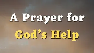 A Prayer for God’s Help in a  Difficult Situation - Daily Prayers #766