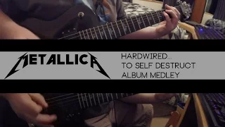 Metallica - "Hardwired... To Self Destruct Album Medley" Guitar Cover