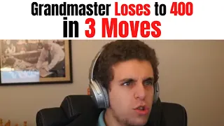 Grandmaster LOSES to 400 in 3 MOVES!