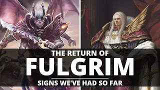 THE RETURN OF FULGRIM! SIGNS WE'VE HAD SO FAR