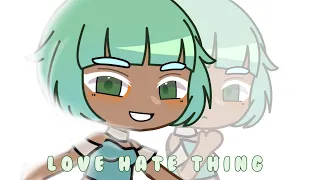 Love hate thing meme|Live2d+Gacha