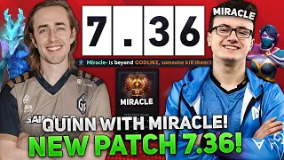 QUINN with MIRACLE in TEAM! NEW PATCH 7.36 DOTA 2! | QUINN tests LESHRAC MID 11K MMR!