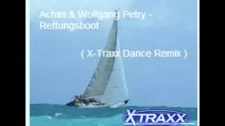 Achim&Wolfgang Petry -Rettungsboot ( X-Traxx Dance Remix)