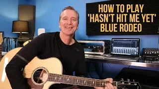 How to play 'Hasn't Hit Me Yet' by Blue Rodeo