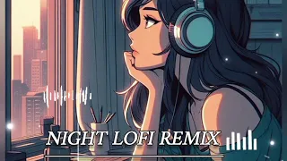 Night lofi Remix song #nightlofi #lofi #nightlofisong #lofiboy