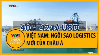 Việt Nam: Ngôi sao Logistics mới của châu Á | VTV4