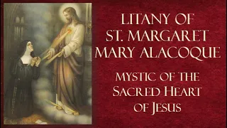Prayer-Litany of St. Margaret Mary Alacoque: Mystic of the Sacred Heart of Jesus