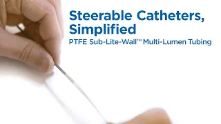 Steerable Catheters, Simplified | PTFE Sub-Lite-Wall™ Multi-Lumen Tubing