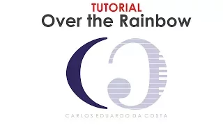 Over The Rainbow - Tutorial - Reharmonization by Carlos Eduardo da Costa