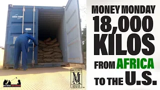 Money Monday | 18,000 Kilos from Africa to the US |  How we did it legitimately
