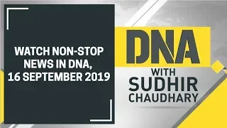 DNA: Non Stop News, 16 September, 2019