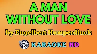 A Man Without Love KARAOKE by Engelbert Humperdinck 4K HD @samsonites