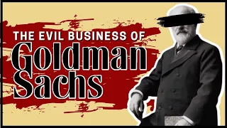 The Evil Business Of Goldman Sachs