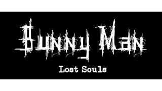 Bunny Man и Lost Souls!!!