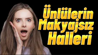 Ünlü Kadınların Makyajsız Halleri