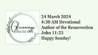 Author of the Resurrection  John 11:25  March 24, 2024