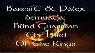 Blind Guardian - The Lord Of The Rings magyar fordítás / lyrics by palex LOTR video BarcsiT&Palex