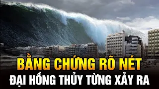 (Bản Full) 9 Bằng Chứng Chấn Động Cho Thấy Đại Hồng Thủy Đã Từng Xảy Ra