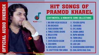 Hit songs collection of PRAMOD KHAREL| Audio Jukebox