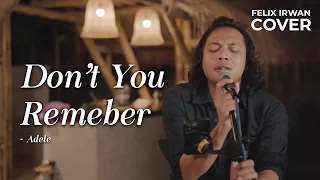 DON'T YOU REMEMBER - ADELE | FELIX IRWAN