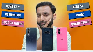 Moto Edge 50 Fusion vs OnePlus Nord CE 4 vs Nothing Phone 2a Comparison | Best 5G Phone under 25000