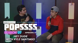 Hey Dude with Ryle Santiago | One Music POPSSSS S07E01