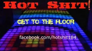 Hot Shit! - Get To The Floor (Original Mix)