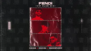 R3HAB x Rakhim x Smokepurpp - Fendi (VIP Club Mix)